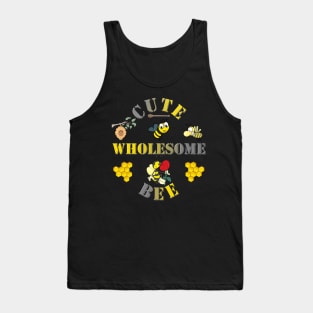 Bee, bee happy, bee hive, bee keeper, bee keeping, bee mine, brighter, dont worry be happy, honey comb. let it bee, let it bee funny bee, cute wholesome bee, we free honey Tank Top